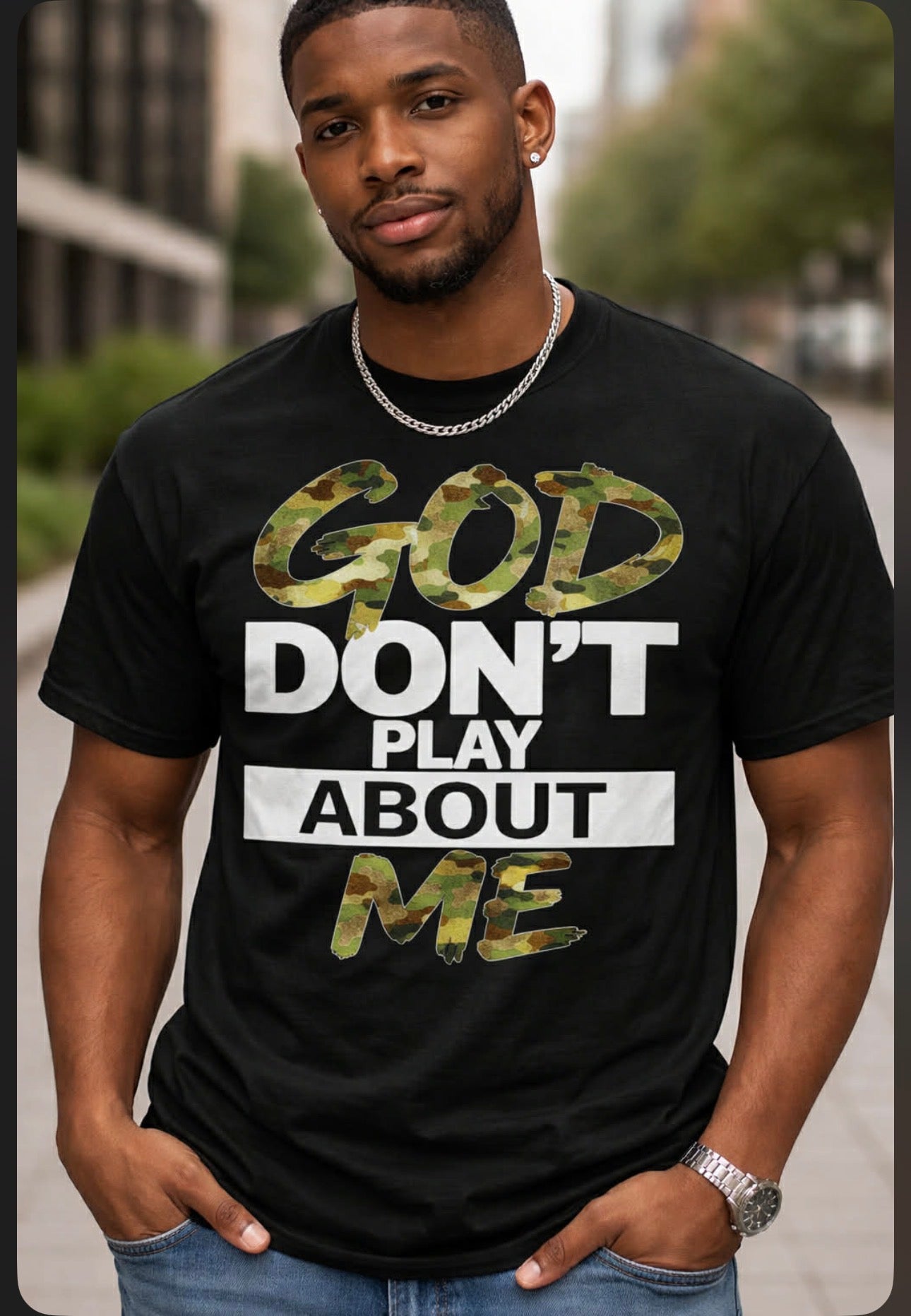 God don’t play about me